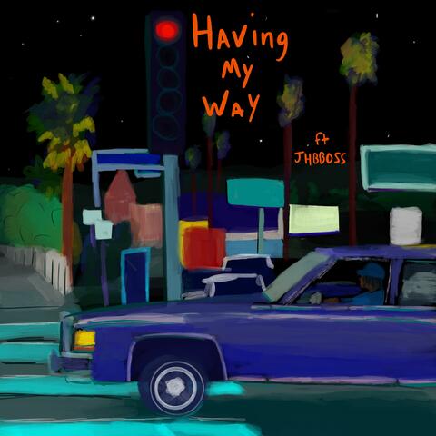 Having my way (feat. JHBBOSS)