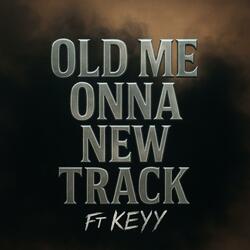 Old Me Onna New Track (feat. Keyy)