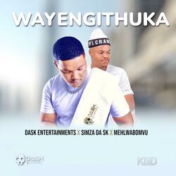 WAYENGITHUKA (feat. SIMZA DA SK & MEHLABOMVU)