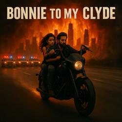 Bonnie To My Clyde