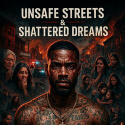 Unsafe Streets & Shattered Dreams
