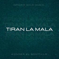 Tiran la mala