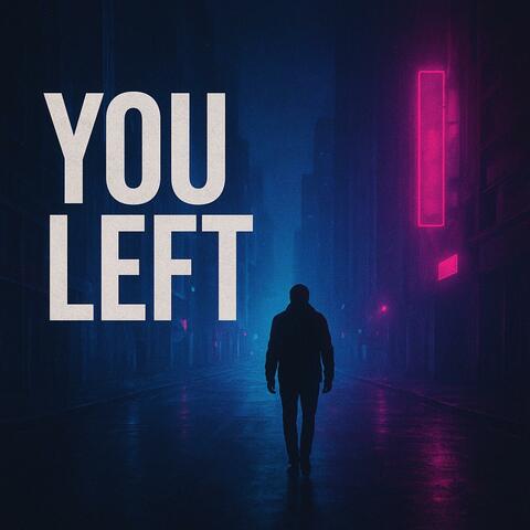 You Left