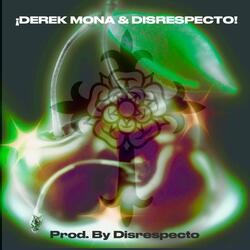 ¡Derek Mona & Disrespecto! (Prod. By Disrespecto)