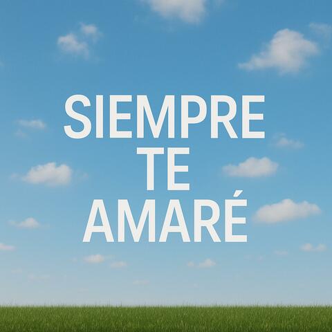 Siempre Te Amare