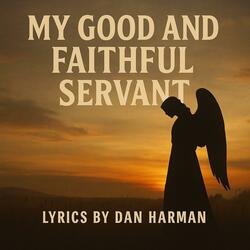 My Good and Faithful Servant