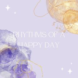 Rhythms of a Happy Day