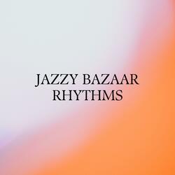 Jazzy Bazaar Rhythms