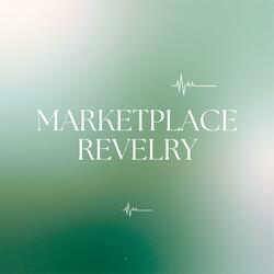 Marketplace Revelry