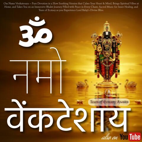 ॐ नमो वेंकटेशाय | Om Namo Venkatesaya (Slow Soothing Balaji Song for Peace & Soulful Experience)