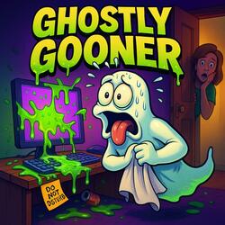 Ghostly Gooner