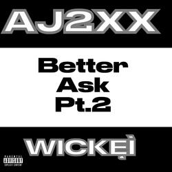 Better Ask Pt. 2 (feat. Wickęì)