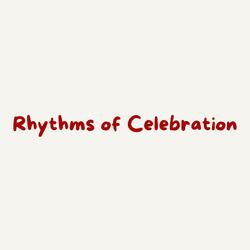 Rhythms of Celebration