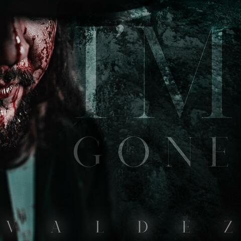 I'm gone