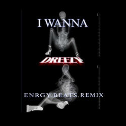 I WANNA (ENRGY BEATS) (REMIX)