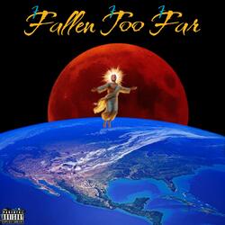 Fallen Too Far