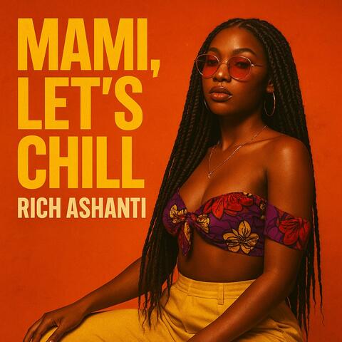 MAMI, LET'S CHILL