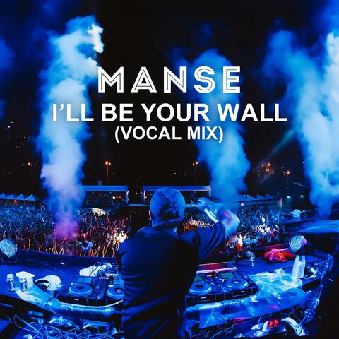 I’ll Be Your Wall (Vocal Mix)
