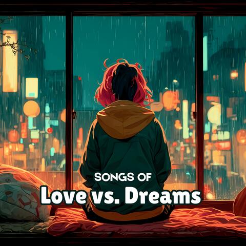 Songs of Love vs. Dreams