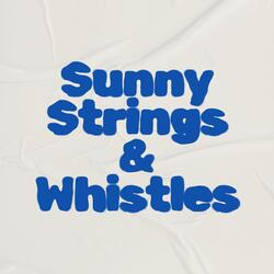 Sunny Strings & Whistles