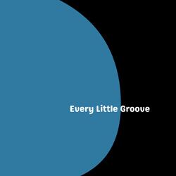 Every Little Groove