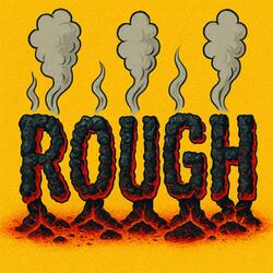 Rough