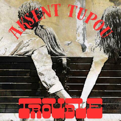 Trouble (feat. Aksent Tupou)