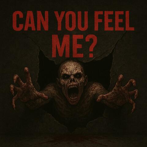 Can You Feel Me?