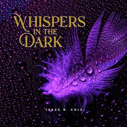Whispers in the Dark (feat. Isaac B. Cole)
