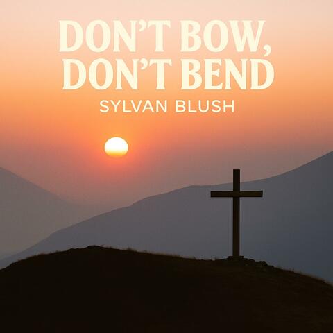 Don't Bow, Don't Bend