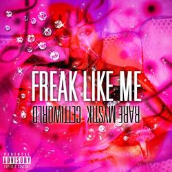 FREAK LIKE ME