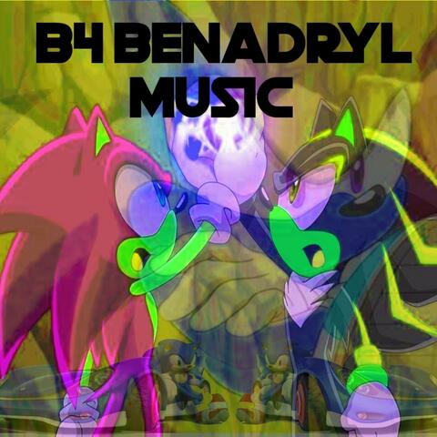 B4 #BenadrylMusic