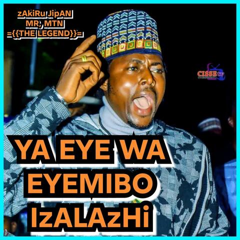 YA EYE WA, EYEMIBO IZALAZHI
