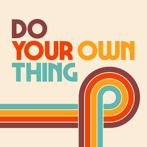 Do Your Own Thing