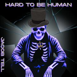 Hard To Be Human