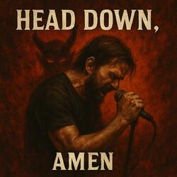 Head Down, Amen
