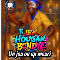 Ti jean Hougan pa Bondye un jou ap Mouri