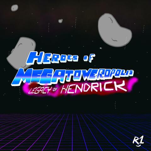 Heroes of Megatoweropolis: Legacy of Hendrick (Original Series Soundtrack)