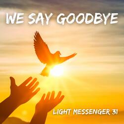We Say Goodbye