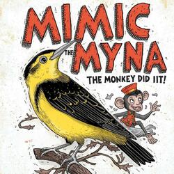 Mimic The Myna (The Monkey Did It!)