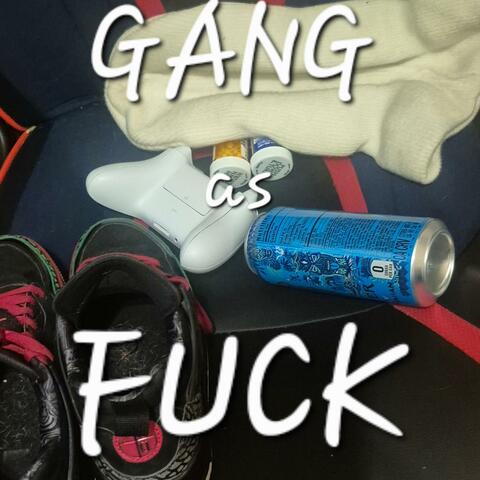 Gang As Fuck