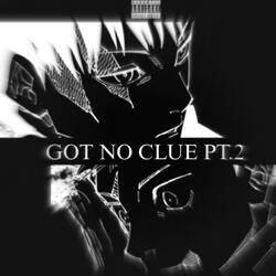 Got No Clue, Pt. 2 (feat. F-Starr)