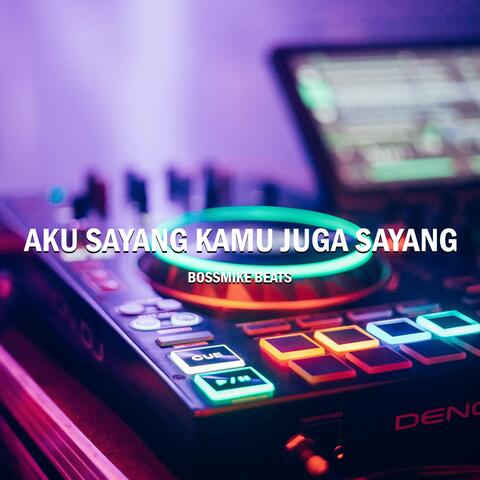 DJ Aku Sayang Kamu Juga Sayang