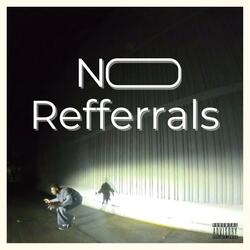 No Refferrals