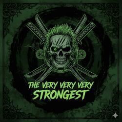 The Very Very Very Strongest (from "One Piece")