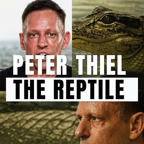 THE REPTILE (feat. Circuit Rose) [Peter Thiel]
