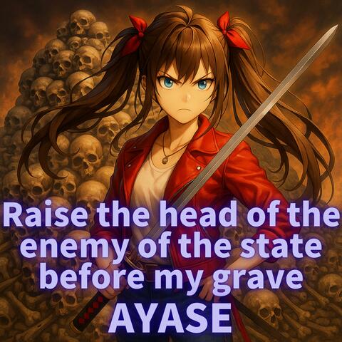 Raise the head of the enemy of the state before my grave