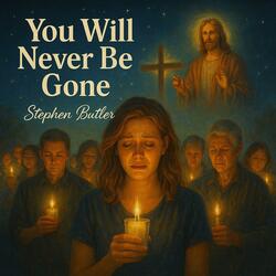 You Will Never Be Gone