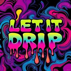 Let It Drip