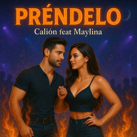 Préndelo (feat. Calión ft. Maylina)